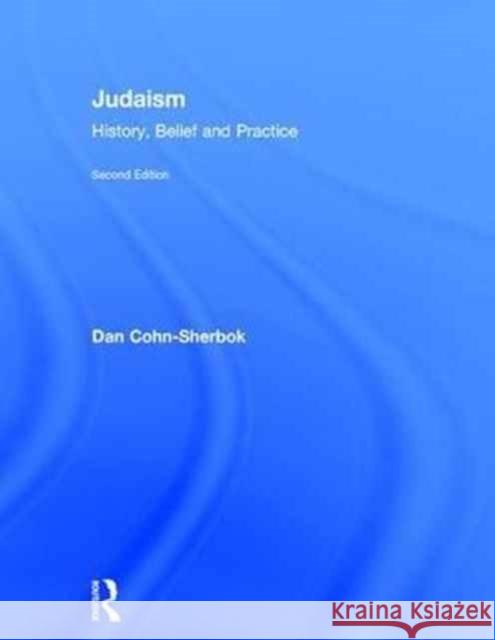 Judaism: History, Belief and Practice Dan Cohn-Sherbok 9781138912205