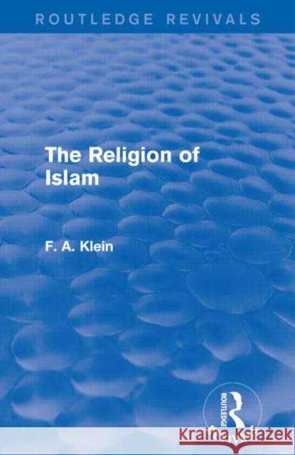 The Religion of Islam Klein, F. a. 9781138912281 Routledge