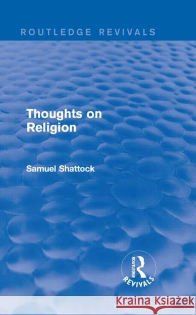 Thoughts on Religion Samuel Shattock 9781138912939 Routledge