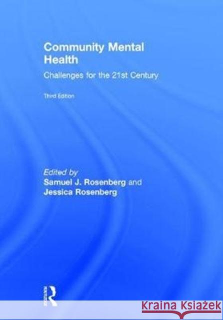 Community Mental Health: Challenges for the 21st Century Jessica Rosenberg Samuel Rosenberg 9781138913103 Routledge