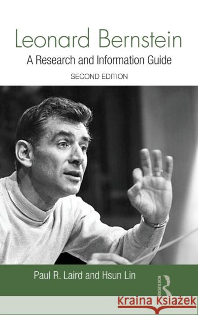 Leonard Bernstein: A Guide to Research Laird, Paul 9781138913332