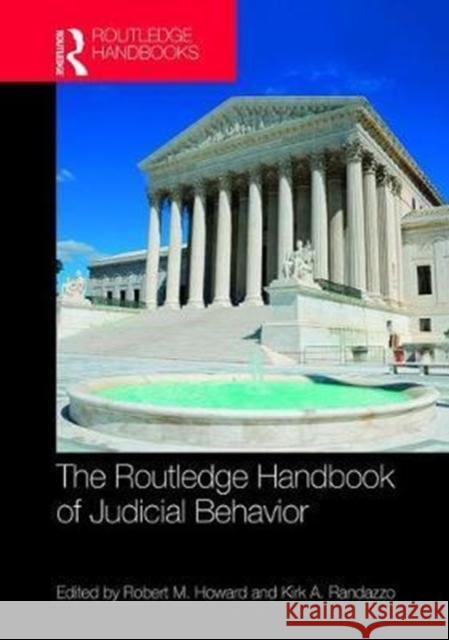Routledge Handbook of Judicial Behavior Robert M. Howard Kirk A. Randazzo 9781138913356 Routledge