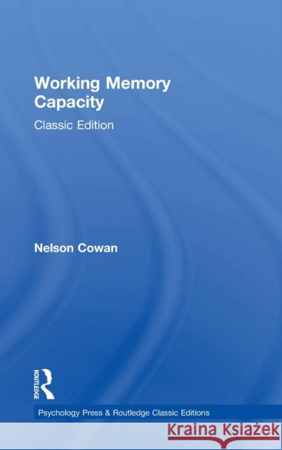 Working Memory Capacity: Classic Edition Nelson Cowan   9781138913363