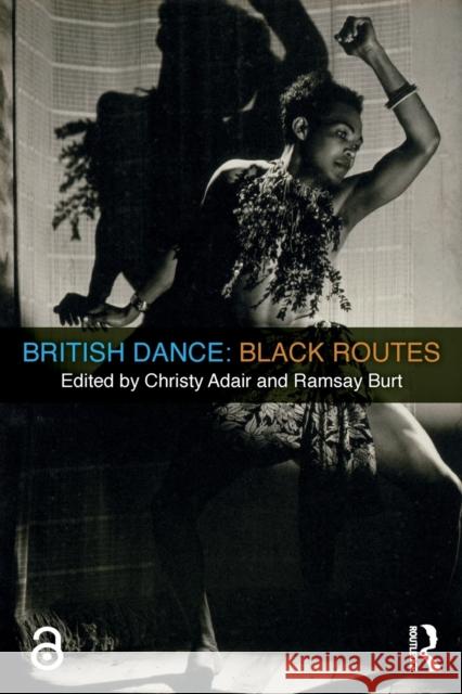 British Dance: Black Routes Ramsay Burt Christy Adair 9781138913714