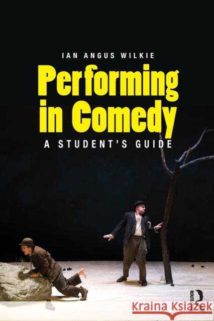 Performing in Comedy: A Student's Guide  9781138913882 Routledge