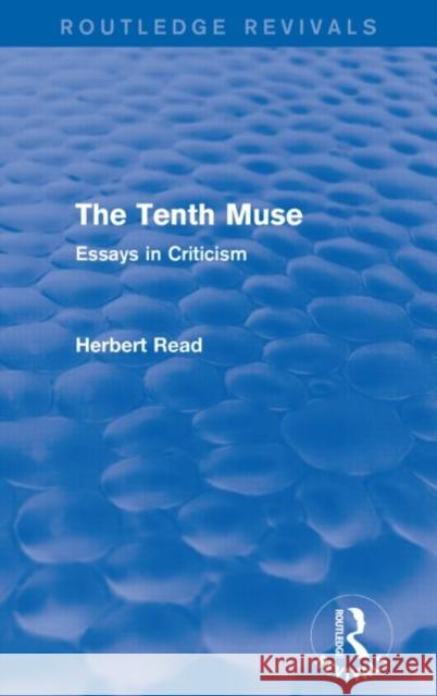 The Tenth Muse: Essays in Criticism Read, Herbert 9781138913981 Routledge