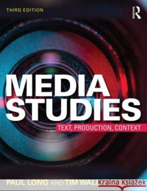 Media Studies: Texts, Production, Context Paul Long 9781138914407