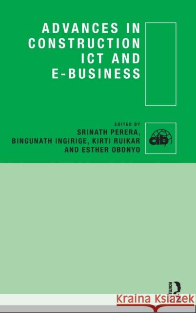 Advances in Construction Ict and E-Business Srinath Perera Bingunath Ingirige Kirti Ruikar 9781138914582 Routledge