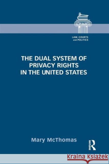 The Dual System of Privacy Rights in the United States Mary McThomas 9781138914742 Routledge