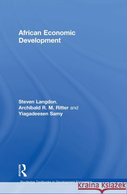 African Economic Development Steven Langdon Archibald R. M. Ritter Yiagadeesen Samy 9781138915008 Routledge