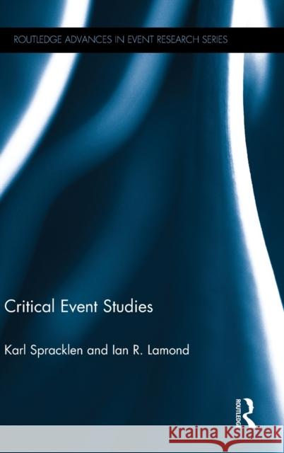 Critical Event Studies Karl Spracklen Ian Lamond 9781138915145 Routledge