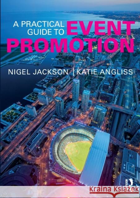 A Practical Guide to Event Promotion Nigel Jackson 9781138915343