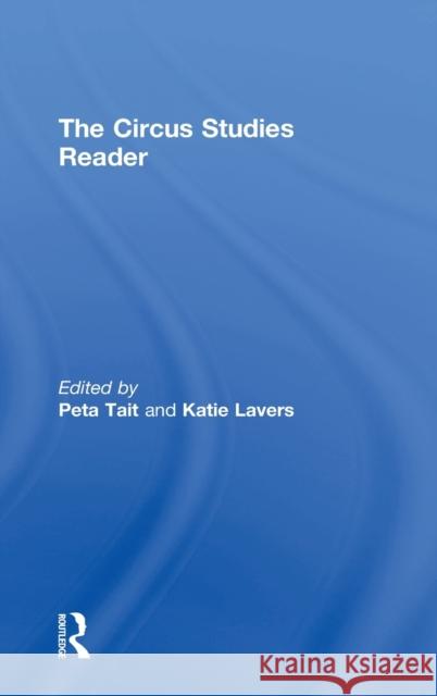 The Routledge Circus Studies Reader Katie Lavers Peta Tait 9781138915435 Routledge