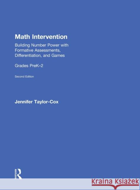 Math Intervention P-2: Building Number Power with Formative Assessments, Differentiation, and Games, Grades PreK-2 Taylor-Cox, Jennifer 9781138915602