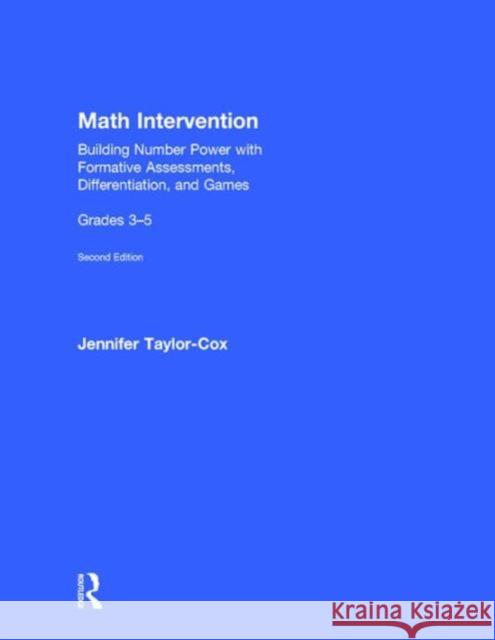 Math Intervention 3-5: Building Number Power with Formative Assessments, Differentiation, and Games, Grades 3-5 Jennifer Taylor-Cox 9781138915688