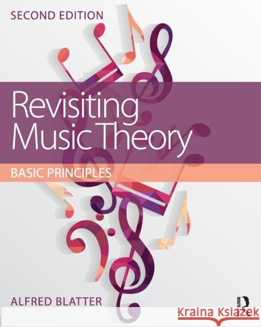 Revisiting Music Theory: Basic Principles Alfred Blatter 9781138915893