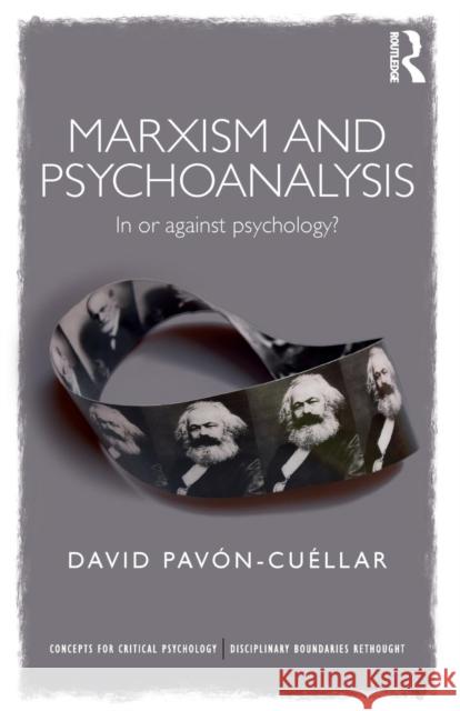 Marxism and Psychoanalysis: In or against Psychology? Pavon-Cuellar, David 9781138916586