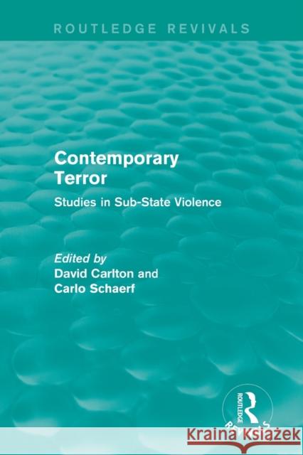 Contemporary Terror: Studies in Sub-State Violence David Carlton Carlo Schaerf 9781138916654