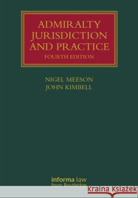 Admiralty Jurisdiction and Practice Nigel Meeson John Kimbell 9781138916678 Informa Law from Routledge