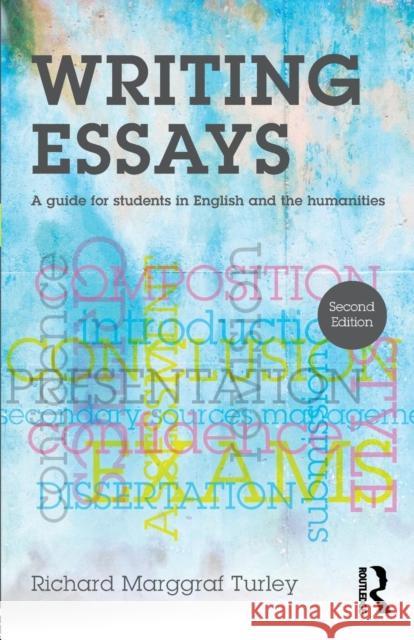 Writing Essays: A guide for students in English and the humanities Turley, Richard Marggraf 9781138916692 Taylor & Francis Ltd