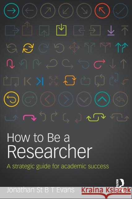 How to Be a Researcher: A strategic guide for academic success Evans, Jonathan 9781138917316