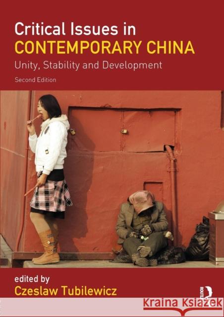 Critical Issues in Contemporary China: Unity, Stability and Development Tubilewicz, Czeslaw 9781138917354 Routledge