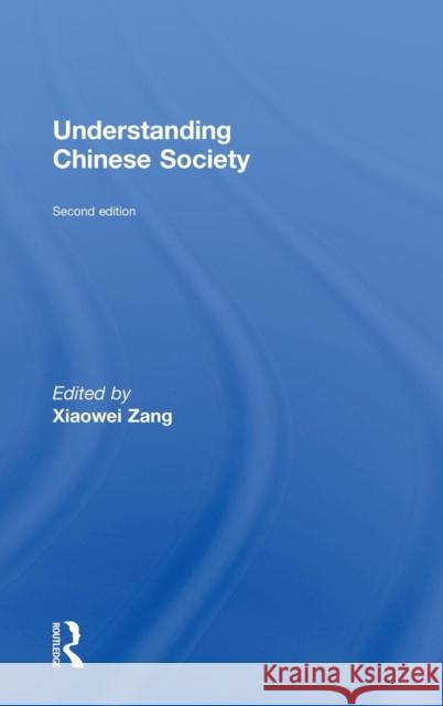Understanding Chinese Society Xiaowei Zang 9781138917392 Routledge