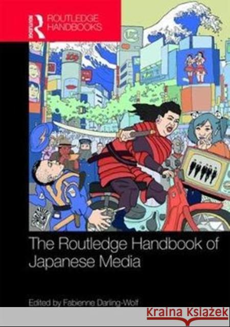 Routledge Handbook of Japanese Media Fabienne Darling-Wolf 9781138917415 Routledge