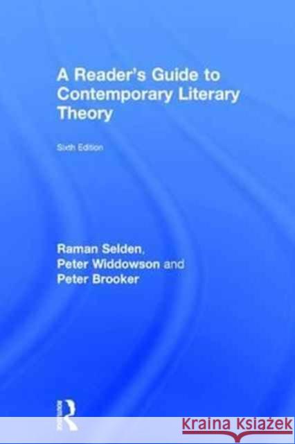 A Reader's Guide to Contemporary Literary Theory Raman Selden Peter Widdowson Peter Brooker 9781138917439 Routledge