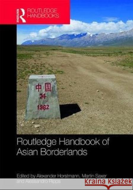 Routledge Handbook of Asian Borderlands Alexander Horstmann Martin Saxer Alessandro Rippa 9781138917507 Routledge