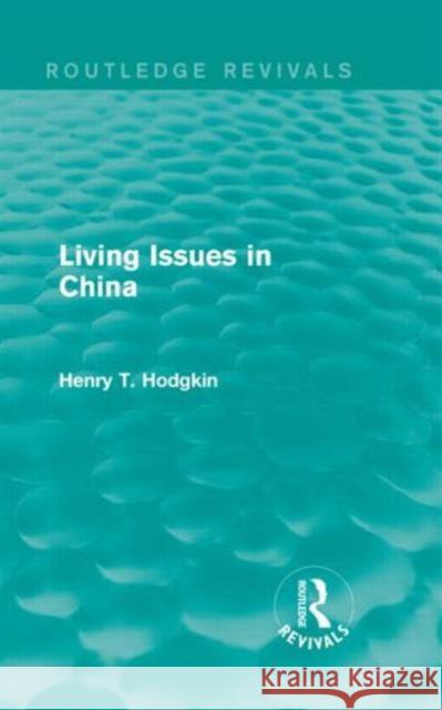 Living Issues in China Henry T. Hodgkin 9781138917699 Taylor & Francis Group