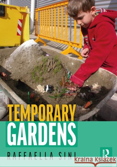 Temporary Gardens Raffaella Sini 9781138917873 Routledge