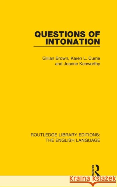 Questions of Intonation Gillian Brown Karen L. Currie Joanne Kenworthy 9781138917972