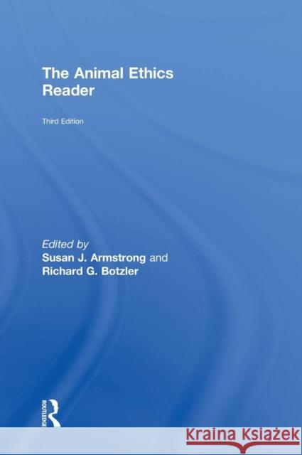 The Animal Ethics Reader Susan J. Armstrong Richard G. Botzler  9781138918009