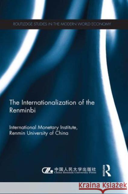 The Internationlization of the Renminbi International Monetary Institute 9781138918054 Routledge