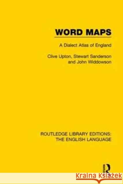 Word Maps: A Dialect Atlas of England Upton, Clive 9781138918238 Routledge