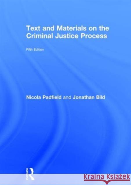 Text and Materials on the Criminal Justice Process Nicola Padfield 9781138918337 Taylor & Francis Group