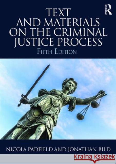Text and Materials on the Criminal Justice Process Nicola Padfield 9781138918344 Taylor & Francis Ltd