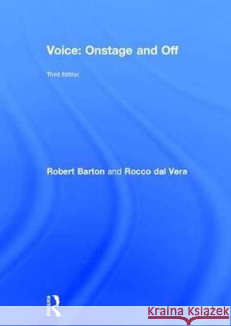 Voice: Onstage and Off: Third Edition Barton, Robert 9781138918573