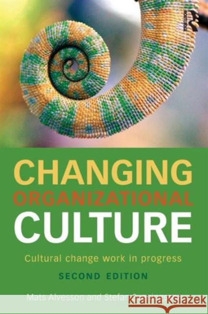 Changing Organizational Culture: Cultural Change Work in Progress Mats Alvesson Stefan Sveningsson 9781138918603