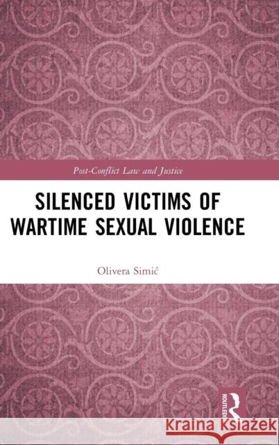 Silenced Victims of Wartime Sexual Violence Olivera Simic 9781138918627 Routledge