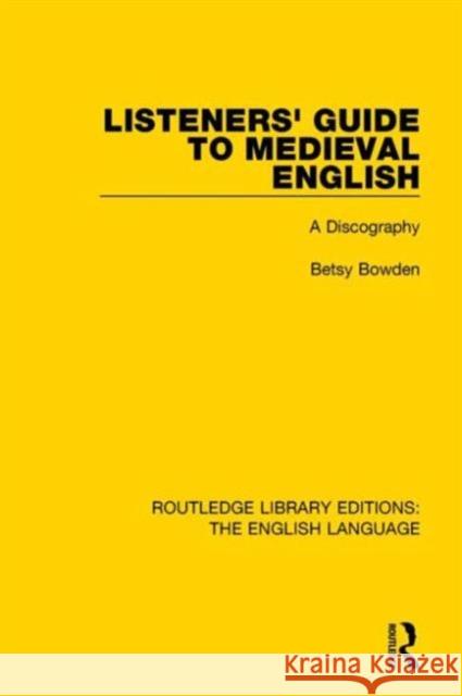 Listeners' Guide to Medieval English : A Discography Betsy Bowden   9781138918689 Taylor and Francis