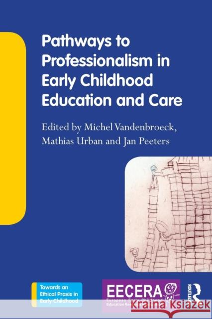 Pathways to Professionalism in Early Childhood Education and Care Michel Vandenbroeck Mathias Urban Jan Peeters 9781138918894 Taylor and Francis