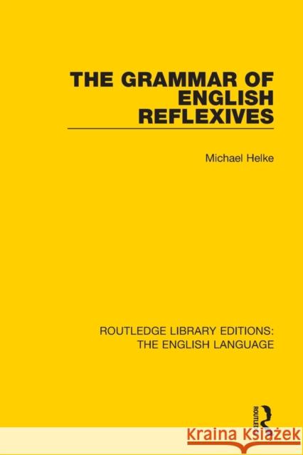 The Grammar of English Reflexives Michael Helke 9781138918900 Routledge