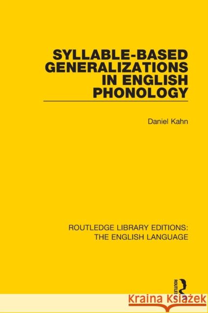 Syllable-Based Generalizations in English Phonology Daniel Kahn 9781138918986