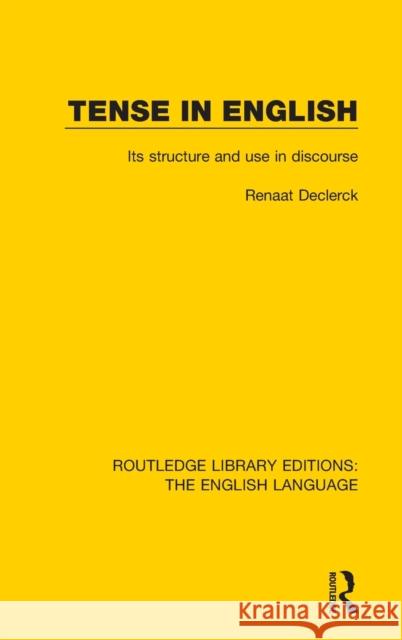 Tense in English: Its Structure and Use in Discourse Declerck, Renaat 9781138919358