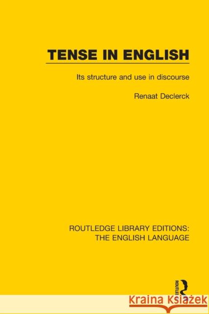 Tense in English: Its Structure and Use in Discourse Renaat Declerck 9781138919372