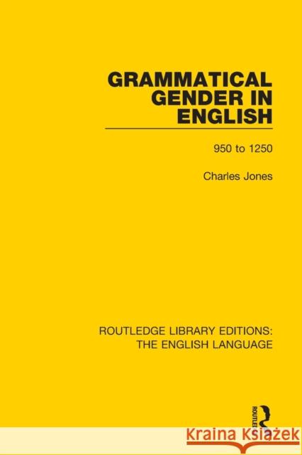 Grammatical Gender in English: 950 to 1250 Charles Jones 9781138919488 Routledge