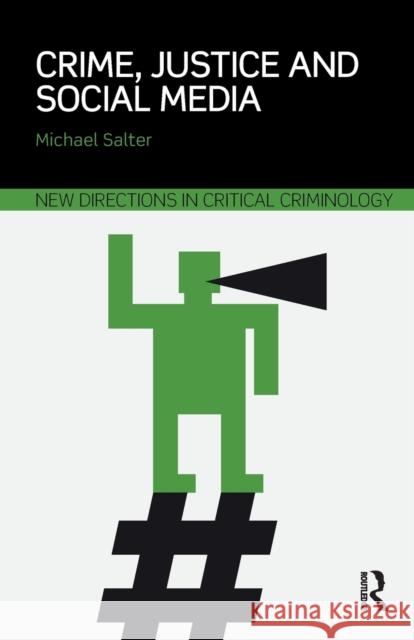 Crime, Justice and Social Media Michael Salter 9781138919679 Routledge