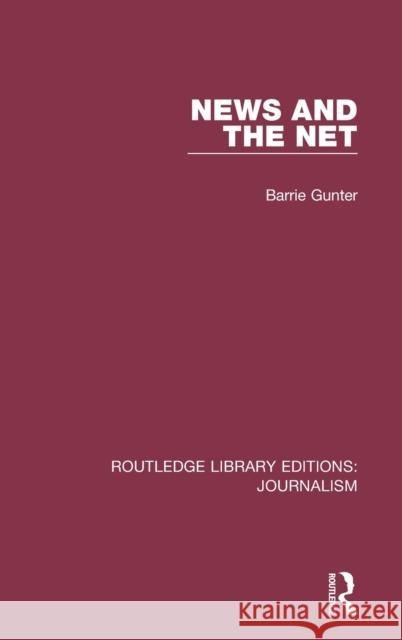 News and the Net Barrie Gunter 9781138919747 Routledge